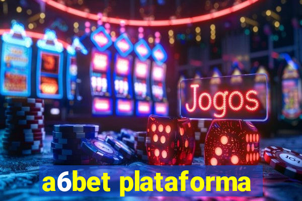 a6bet plataforma